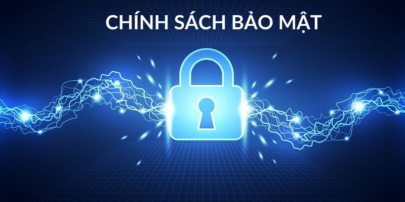 Tổng hợp một vài thông tin quan trọng về chính sách bảo mật