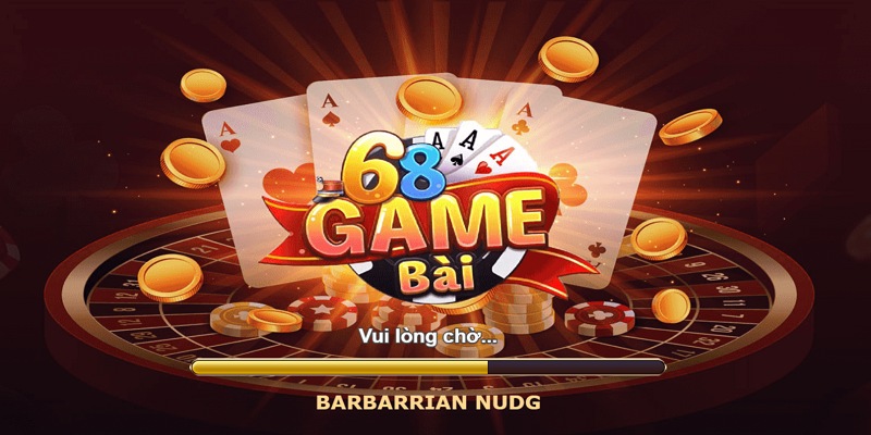 Barbarian Nudge - Tạo nên cơn địa chấn tại 68 Game Bài